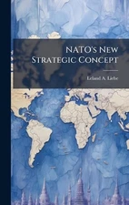 NATO's New Strategic Concept by Leland A. Liebe Hardcover Book
