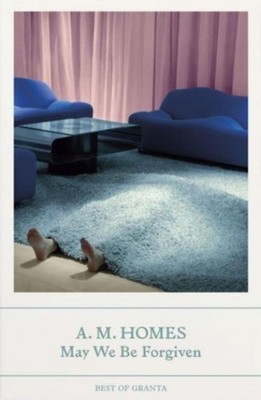 May We Be Forgiven A. M. Homes