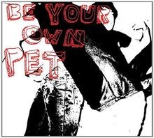 Be Your Own Pet von Be Your Own Pet | CD | Zustand sehr gut