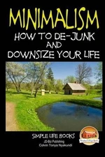 Minimalism - How to De-Junk and Downsize Your Life by Colvin Tonya Nyakundi (Eng
