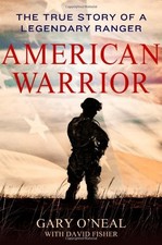 AMERICAN WARRIOR: THE TRUE STORY OF A LEGENDARY RANGER By Gary O'neal & David
