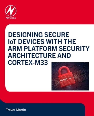 Designing Secure IoT Devices with the Arm Platform Security Architecture and Cor