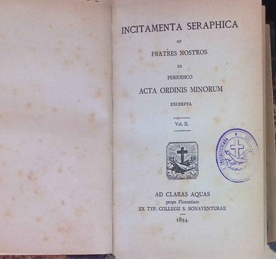 Incitamenta Seraphica ad Fratres Nostros ex Periodico Acta Ordinis Minorum Excer