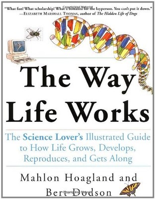 The Way Life Works: The Science Lover's Illustrated Guide to How Life Grows,...