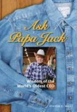 Ask Papa Jack: Wisdom of the World's Oldest CEO by Weil, Steven E.