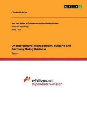 On Intercultural Management. Bulgaria and Germany Doing Business by Dimko Dobrev