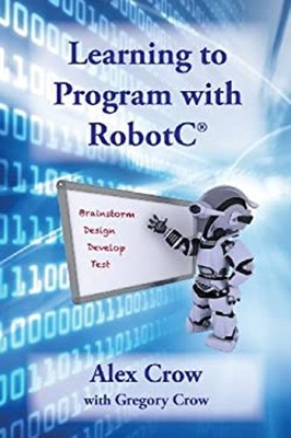 Learning to Program with Robotc Paperback Alex, Crow, Gregory Cro