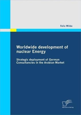 Worldwide development of nuclear Energy - Strategic deployment of German Consult