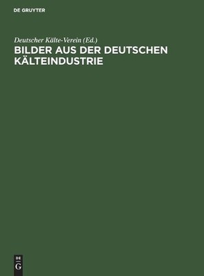 Bilder Aus Der Deutschen Kälteindustrie (Hardback)