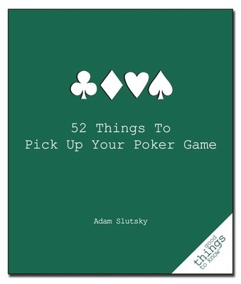 52 Things to Pick Up Your Poker Game by Adam Slutsky (English) Paperback Book
