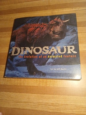 Dinosaur The Evolution Of An Animated Feature By Jeff Kurtti