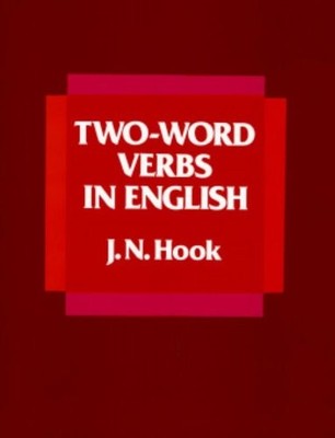TWO-WORD VERBS IN ENGLISH By J. N. Hook