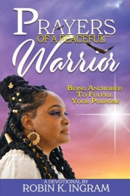 Prayers of a Peaceful Warrior: Being Anchored To Fulfill Your Purpose by ...