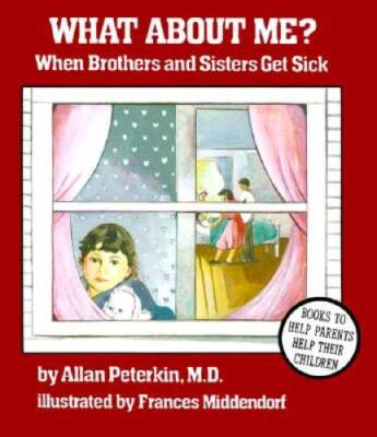 What About Me?: When Brothers and Sisters Get Sick - Paperback - VERY GOOD
