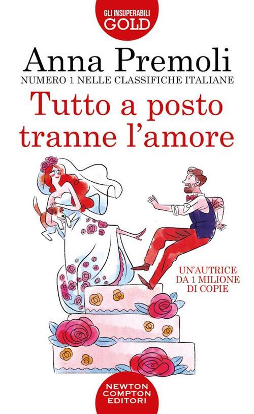 Tutto A Posto Tranne L'amore Anna Premoli Newton Compton Editori 2022