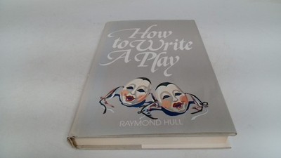 			How to Write a Play, Hull, Raymond, Writers Digest Books, 1983, H		