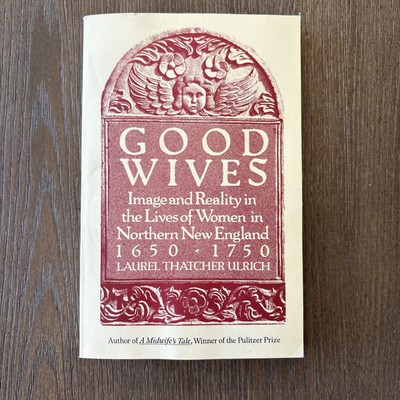 Good Wives: Image and Reality in the Lives of Women in Northern New Engla - GOOD