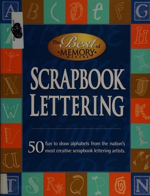Scrapbook Lettering:50 Fun to draw alphabets from the nation's most creative scr