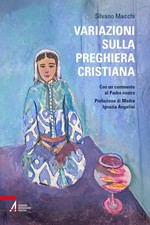 Libri Silvano Macchi - Variazioni Sulla Preghiera Cristiana. Con Un Commento Al 