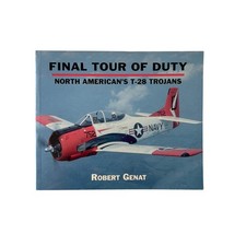 FINAL TOUR OF DUTY: NORTH AMERICANS T-28 TROJ...