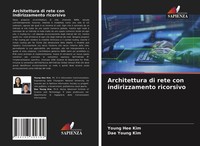 Young Hee Kim (U. A.) | Architettura Di Rete Con Indirizzamento Ricorsivo | Buch