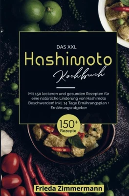 Titel: Das XXL Hashimoto Kochbuch: 150 Rezepte 14-Tage-Plan & - Bild 1 von 2