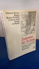 Zeitbilder der Technik. Essays zur Geschichte von Arbeit und Technologie. Becker