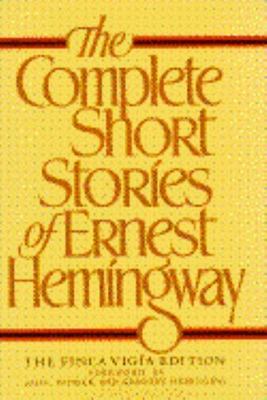 The Complete Short Stories of Ernest Hemingway, The Finca Vigia Edition by Erne