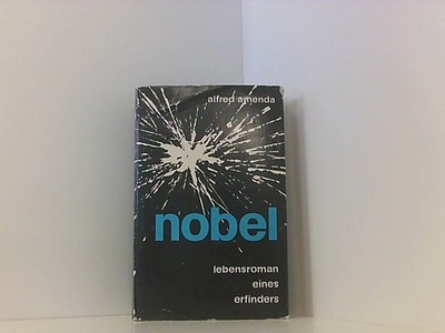 Alfred Amenda: Nobel - Lebensroman eines Erfinders Amenda Alfred (d.i. Alfred, K