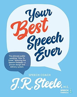 YOUR BEST SPEECH EVER: THE ULTIMATE PUBLIC SPEAKING ''HOW By Steele & Amy Parker