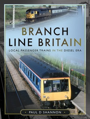 Branch Line Britain: Local Passenger Trains in the Diesel Era
