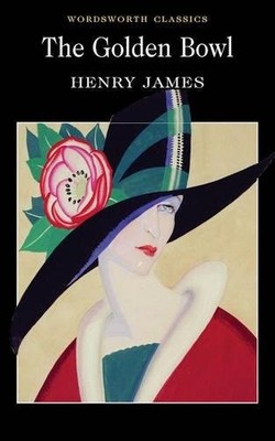 The Golden Bowl (Wordsworth Classics),Henry James, Nicola Bradbu
