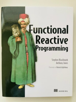Functional Reactive Programming by Stephen Blackheath, Antony Jones