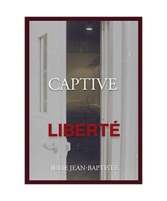 Captive - Liberté: Tome 4: Tome 4, Julie Jean-Baptiste