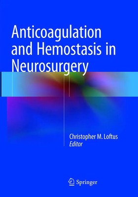 Christopher M. Loftus | Anticoagulation and Hemostasis in Neurosurgery | Buch