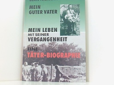 Mein guter Vater: Meine Leben mit seiner Vergangenheit. Eine Täter-Biographie me