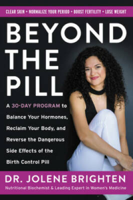 Beyond the Pill: A 30-Day Program to Balance Your Hormones, Reclaim  - VERY GOOD