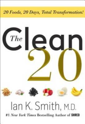 The Clean 20: 20 Foods, 20 Days, Total Transformation - Hardcover - VERY GOOD