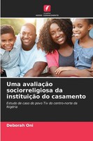 Deborah Oni | Uma AvaliaçãO Sociorreligiosa Da InstituiçãO Do Casamento | Buch