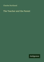Charles Northend | The Teacher And The Parent | Taschenbuch | Englisch (2025)