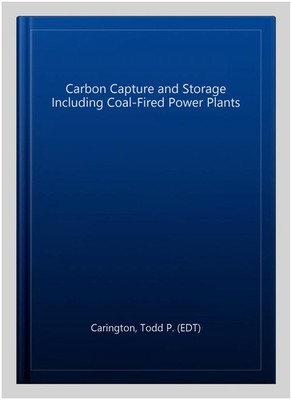 Carbon Capture and Storage Including Coal-Fired Power Plants, Hardcover by Ca...