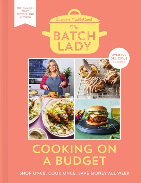 The Batch Lady: Cooking on a Budget by Suzanne Mulholland (Hardback Book)