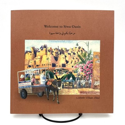 Welcome To Siwa Oasis (Egypt) Lisbeth Vilkan Glad 2012 PB VG