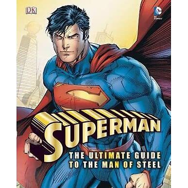 Superman: The Ultimate Guide to the Man of Steel, , New,