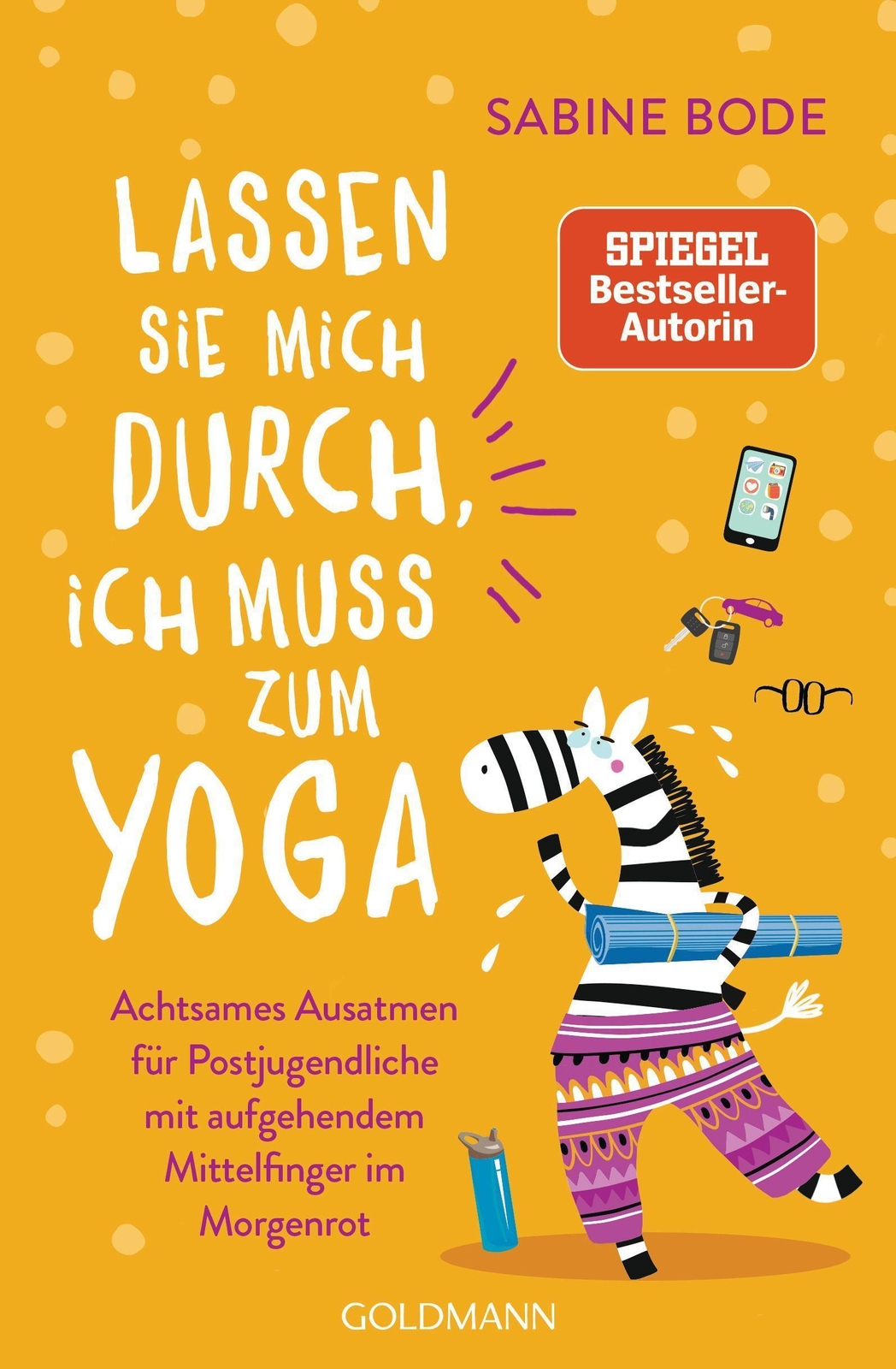 Lassen Sie Mich Durch, Ich Muss Zum Yoga Sabine Bode