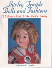 SHIRLEY TEMPLE DOLLS AND FASHIONS: by Edward R. Pardella 1992 Softcover Q8 