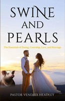 Swine And Pearls | The Essentials Of Dating, Courtship, Love, And Marriage