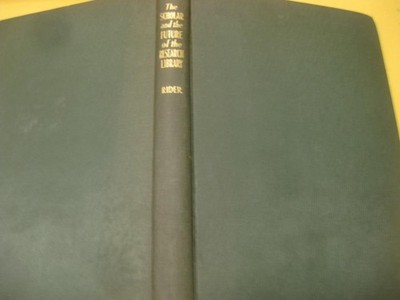 1944 NY The Scholar and the Future of the Research Library by Fremont Rider