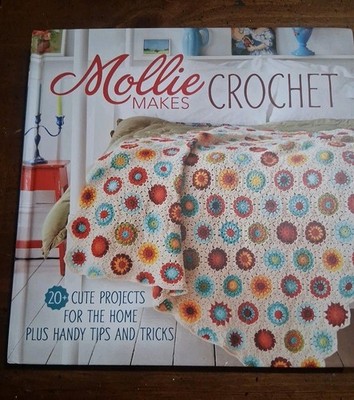 Mollie Makes Crochet 20+ Cute Projects for the Home Plus Handy Tips and Tricks