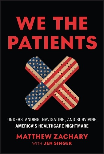 We the Patients A Field Guide to Surviving Americ an by Zachary HARDBACK - Image 3